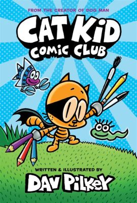 How Many Cat Kid Comic Club Books Are There: Exploring the Whimsical World of Dav Pilkey's Creative Universe