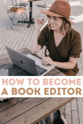 How to Become an Editor for Books: Unlocking the Secrets of Literary Alchemy